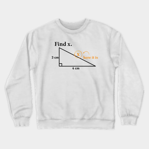 Find X I Found it Funny Math Geometric Triangle Fun Crewneck Sweatshirt by ChrifBouglas